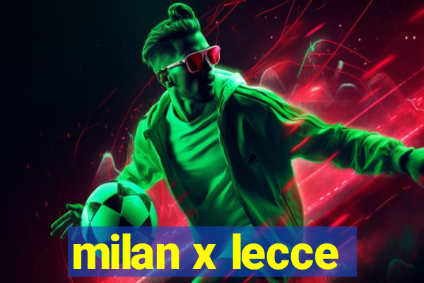 milan x lecce