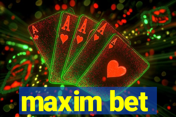 maxim bet