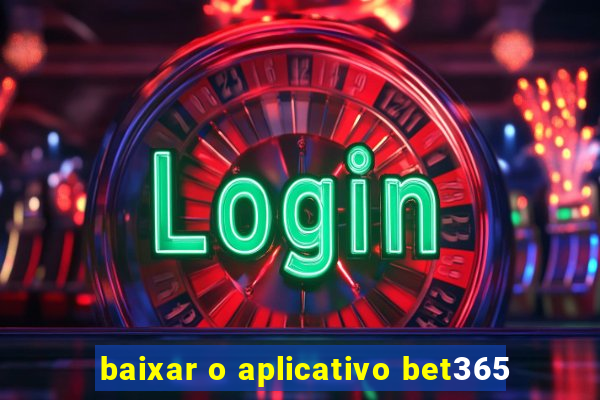 baixar o aplicativo bet365