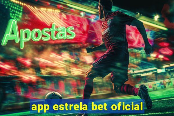 app estrela bet oficial