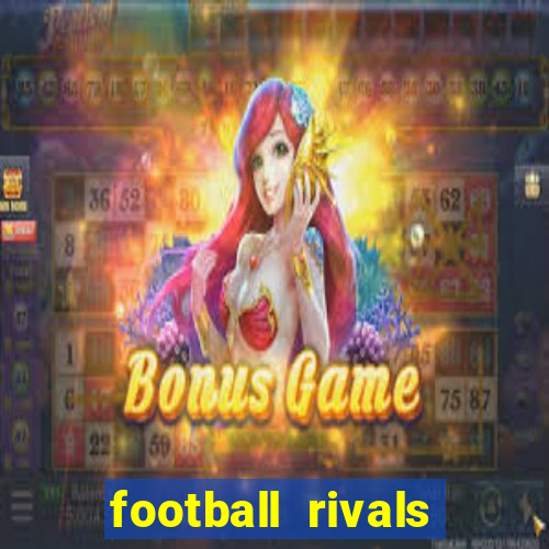 football rivals energia infinita