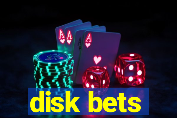 disk bets