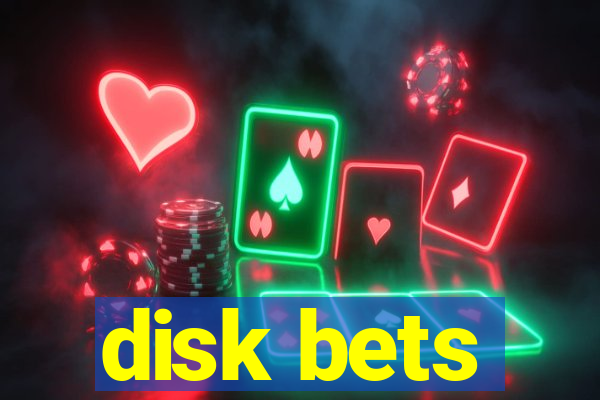 disk bets