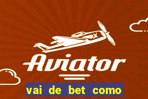 vai de bet como sacar bonus