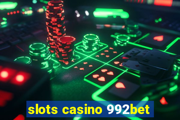 slots casino 992bet