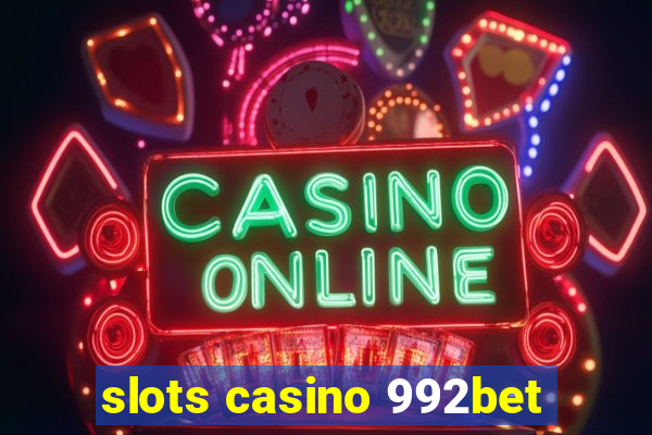 slots casino 992bet