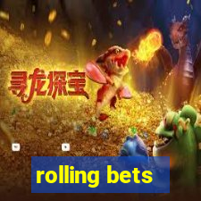 rolling bets