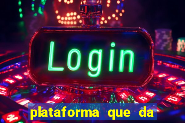 plataforma que da dinheiro pra jogar