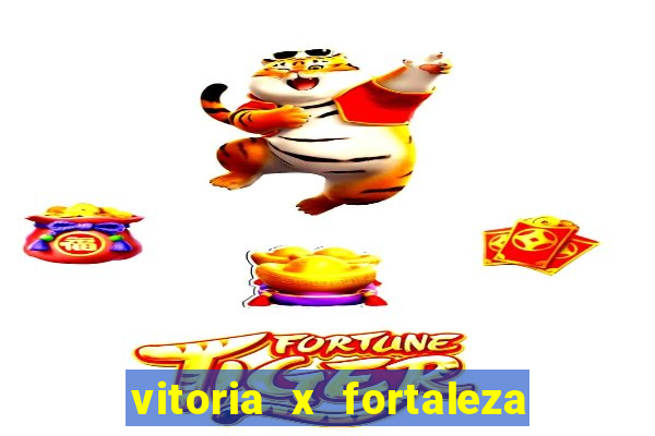 vitoria x fortaleza onde assistir