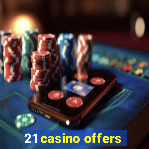 21 casino offers