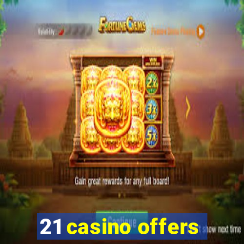 21 casino offers