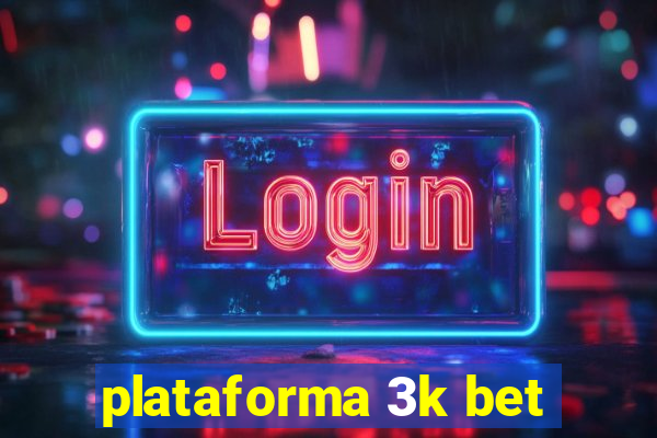 plataforma 3k bet