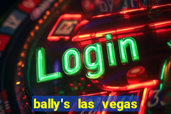 bally's las vegas hotel and casino