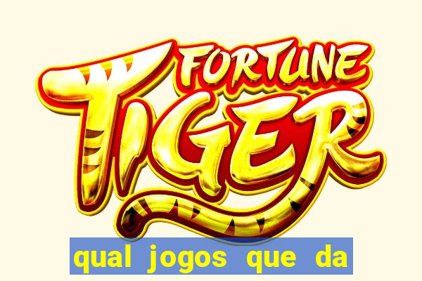 qual jogos que da dinheiro de verdade