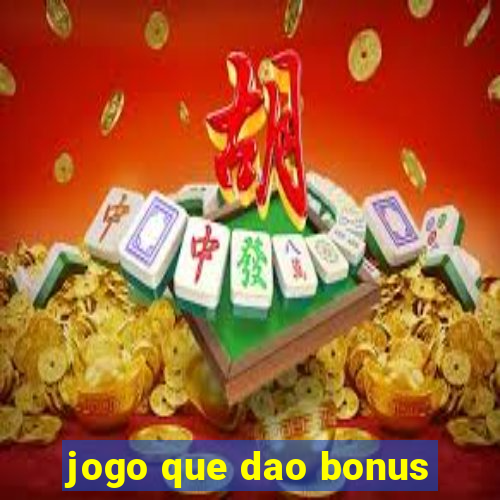 jogo que dao bonus