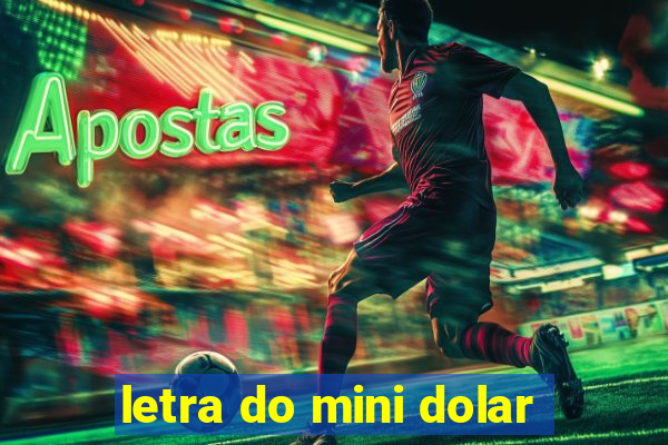 letra do mini dolar