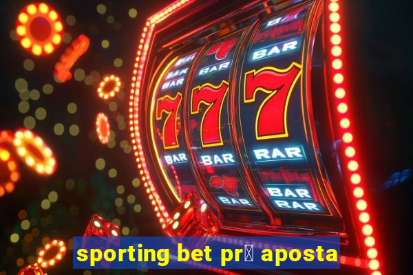 sporting bet pr茅 aposta