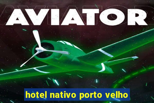 hotel nativo porto velho