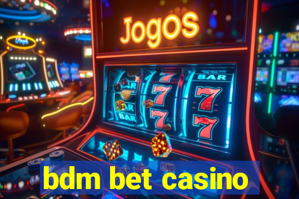 bdm bet casino