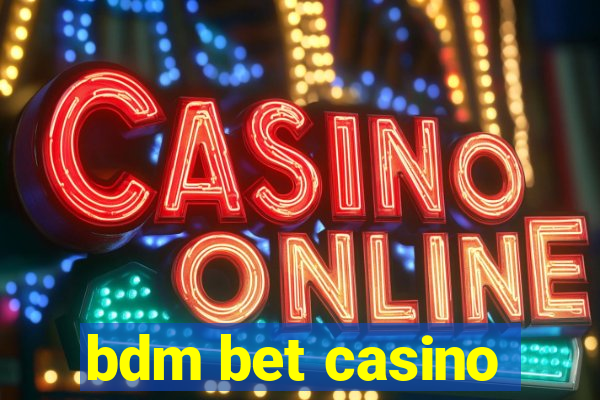 bdm bet casino