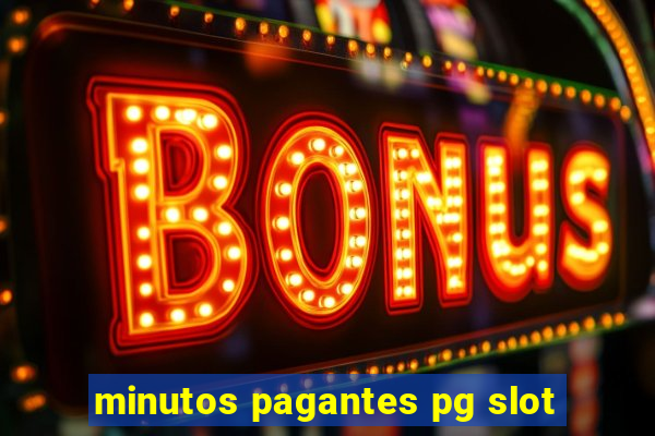 minutos pagantes pg slot