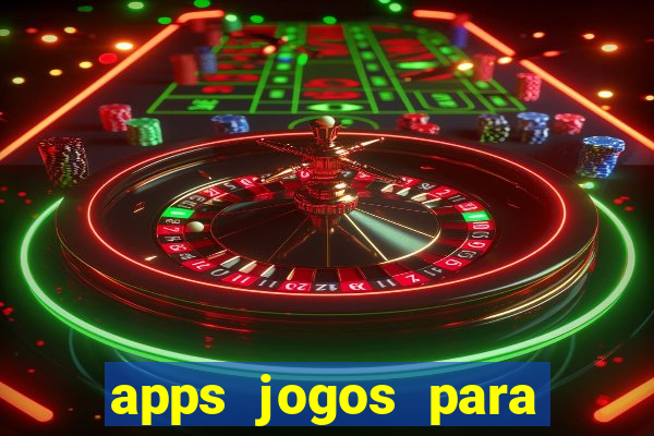 apps jogos para ganhar dinheiro