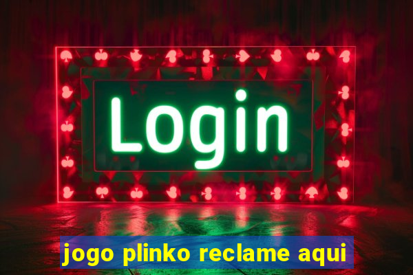 jogo plinko reclame aqui