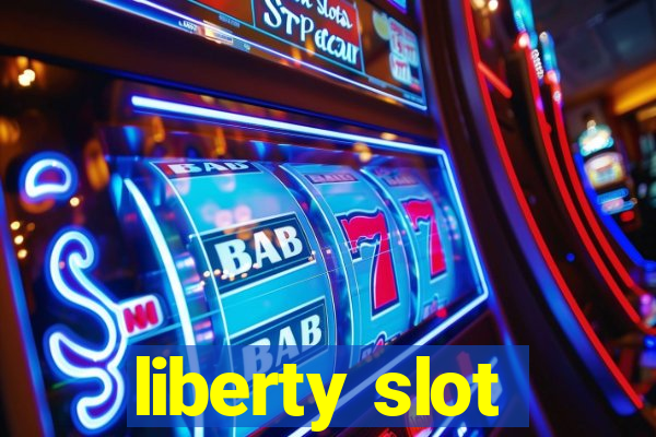 liberty slot