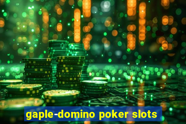 gaple-domino poker slots