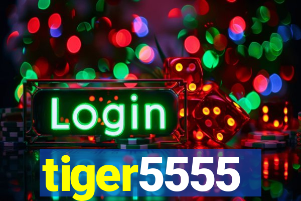 tiger5555