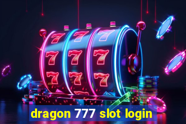 dragon 777 slot login