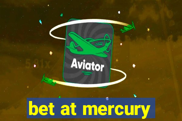 bet at mercury