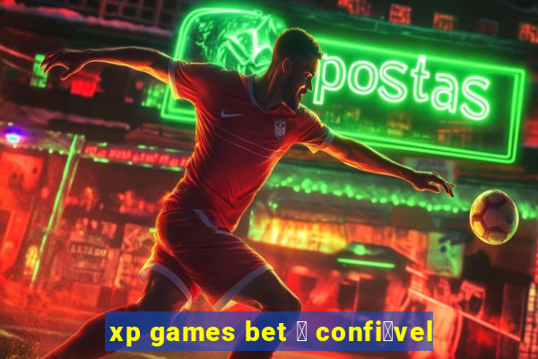 xp games bet 茅 confi谩vel