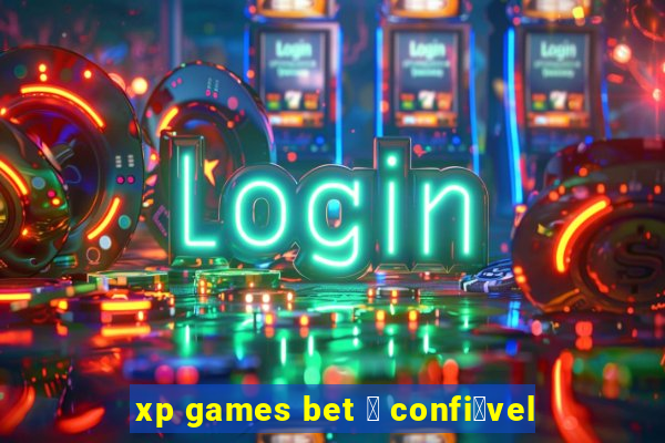 xp games bet 茅 confi谩vel