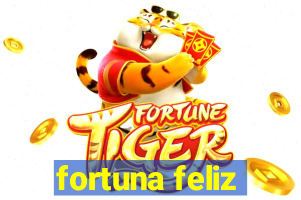 fortuna feliz