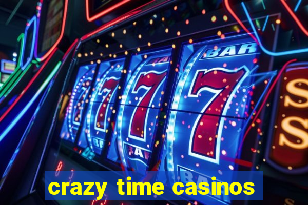 crazy time casinos