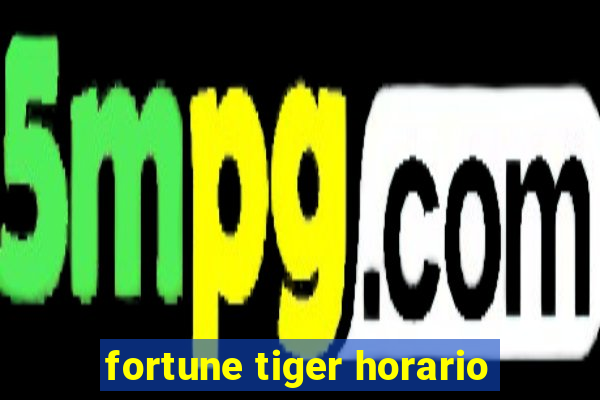 fortune tiger horario