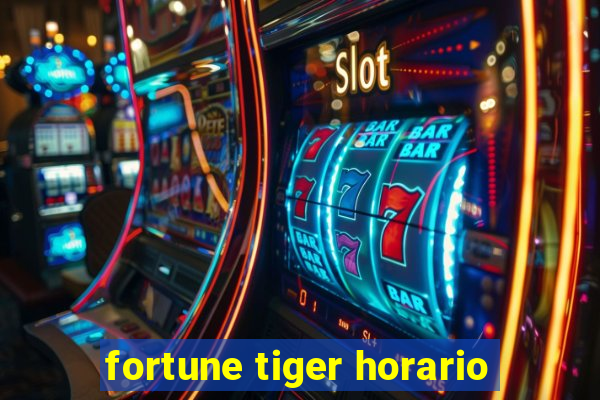 fortune tiger horario