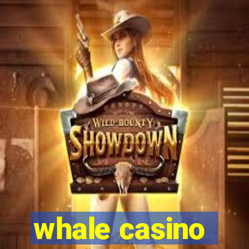 whale casino