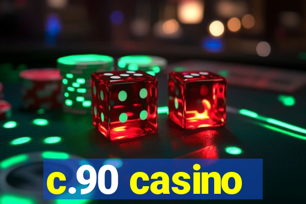 c.90 casino