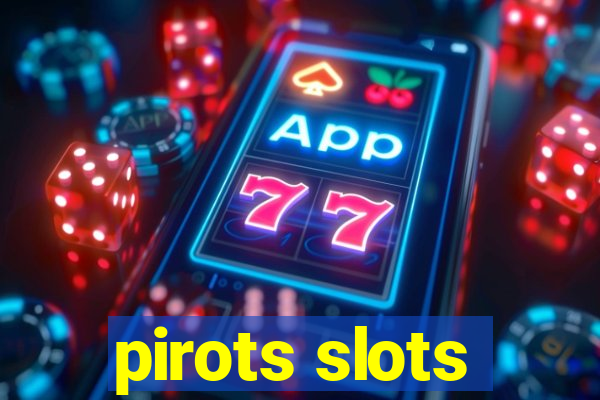 pirots slots