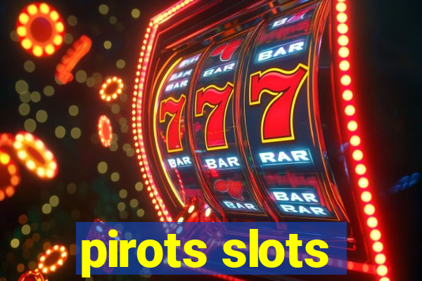 pirots slots