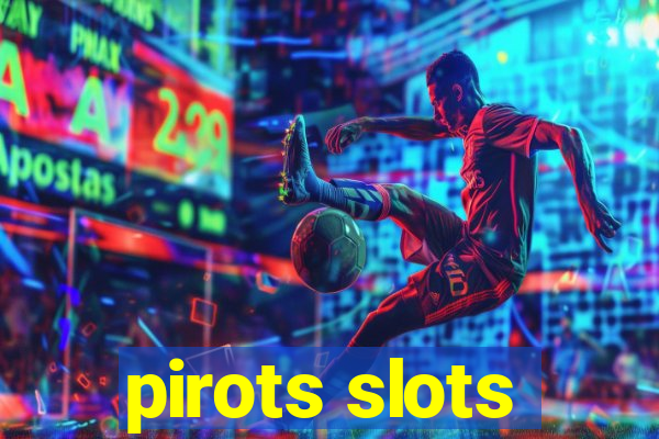 pirots slots