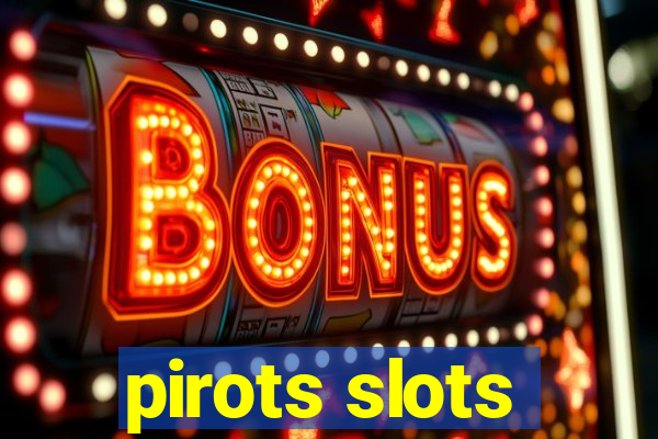 pirots slots