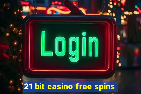 21 bit casino free spins