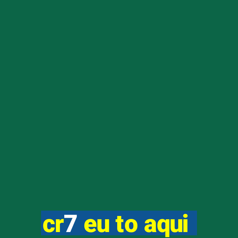 cr7 eu to aqui