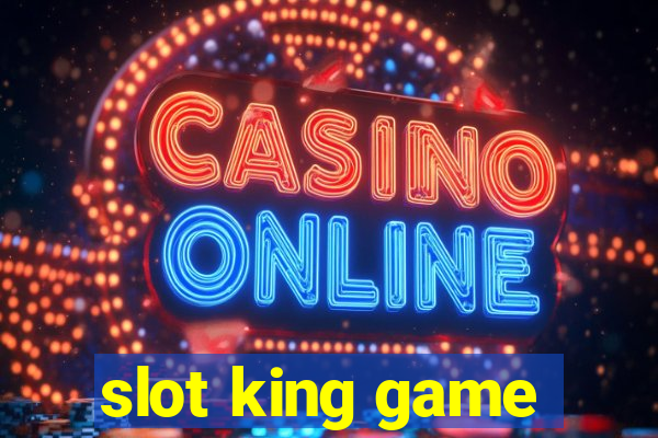 slot king game