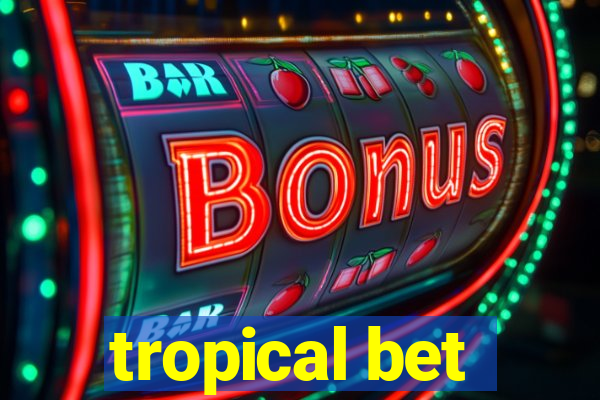 tropical bet