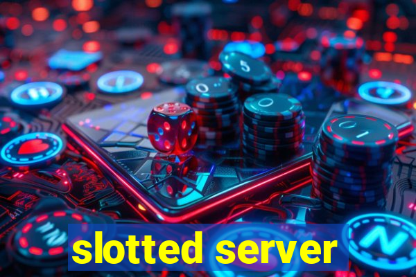 slotted server