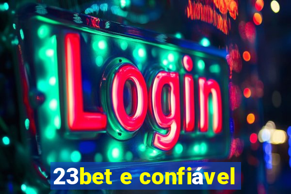 23bet e confiável